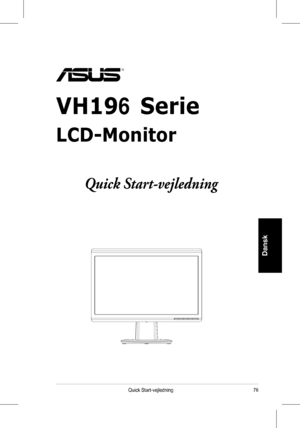 Page 78
76Quick	 Start-vejledning
Dansk
VH196 Serie
LCD-Monitor
 
Quick Start-vejledning
 