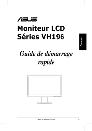 Page 8
6Guide	 de 	 démarrage 	 rapide 	
Français
Moniteur LCD 
Séries VH196 
Guide de démarrage 
rapide
 