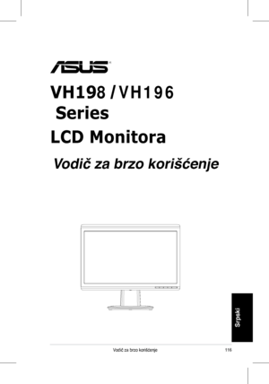 Page 118
116Vodič	 za 	 brzo 	 korišćenje
Srpski
VH198 VH196
 Series
LCD Monitora 
Vodič za brzo korišćenje
 