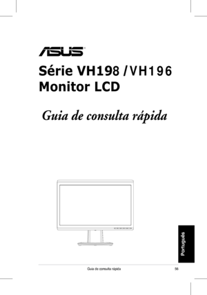 Page 58
56Guia	 de 	 consulta 	 rápida
Portugu
�s
Série VH198 VH196
Monitor LCD
Guia de consulta rápida
 