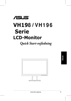 Page 78
76Quick	 Start-vejledning
Dansk

 Serie
LCD-Monitor 
Quick Start-vejledning
VH198VH196
 