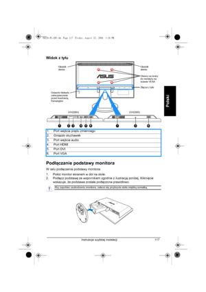 Page 119Instrukcja szybkiej instalacji 117
Polski
Polski
Widok z tyłu
Podłączanie podstawy monitora
W celu podłączenia podstawy monitora:
1. Połóż monitor ekranem w dół na stole.
2. Podłącz podstawę ze wspornikiem zgodnie z ilustracją poniżej. Kliknięcie 
wskazuje, że podstawa została podłączona prawidłowo. 1. Port wejścia prądu zmiennego
2. Gniazdo słuchawek
3. Port wejścia audio
4. Port HDMI
5. Port DVI
6. Port VGA
HDMI VGA
1
Gniazdo blokady 
zabezpieczenia 
przed kradzieżą 
KensingtonGłośnik 
stereoGłośnik...