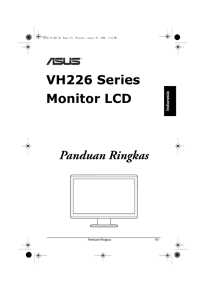 Page 153Panduan Ringkas 151
Indonesia
VH226 Series
Monitor LCD
Panduan Ringkas
VH226-ID-QSG.fm  Page 151  Thursday, August 21, 2008  5:44 PM
Downloaded from ManualMonitor.com Manualr 