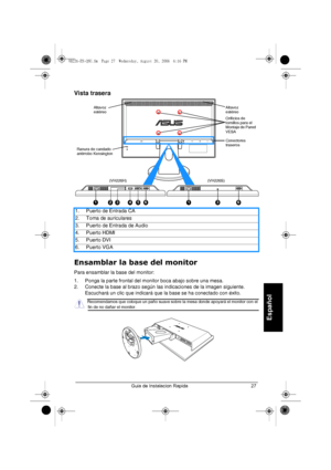 Page 29Guia de Instalacion Rapida 27
Español
Vista trasera
Ensamblar la base del monitor
Para ensamblar la base del monitor:
1. Ponga la parte frontal del monitor boca abajo sobre una mesa.
2. Conecte la base al brazo según las indicaciones de la imagen siguiente. 
Escuchará un clic que indicará que la base se ha conectado con éxito. 1. Puerto de Entrada CA
2. Toma de auriculares
3. Puerto de Entrada de Audio
4. Puerto HDMI
5. Puerto DVI
6. Puerto VGA
HDMI VGA
1
Ranura de candado 
antirrobo KensingtonAltavoz...