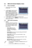 Page 17
3-1ASUS VK191 Series LCD Monitor 
3.1 OSD (On-Screen Display) menu 
3.1.1  How to reconfigure
2. Press  and  to navigate through the 
functions. Highlight and activate the 
desired function by pressing the MENU 
button. If the function selected has a sub-
menu, press  and  again to navigate 
through the sub-menu functions. Highlight and activate the desired sub-menu 
function by pressing the MENU button.  
3. Press  and  to change the settings of the selected function.
4. To exit the OSD menu, press the...