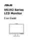 Page 1
  
VK192 Series  
LCD Monitor
User Guide
 