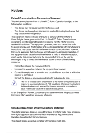 Page 4
iv

Notices
Federal Communications Commission Statement
This device complies with Part 15 of the FCC Rules. Operation is subject\
 to the 
following two conditions:
• This device may not cause harmful interference, and
• This device must accept any interference received including interference that 
may cause undesired operation.
This equipment has been tested and found to comply with the limits for a\
 
Class B digital device, pursuant to Part 15 of the FCC Rules. These limits are 
designed to provide...