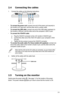 Page 15
2-3ASUS VK193 Series LCD Monitor 

2.4 Connecting the cables
1. Connect the cables as the following instructions:
• To connect the power cord: connect one end of the power cord securely to 
the monitor’s AC input port, and the other end to a power outlet.
• To connect the USB cable: connect one end of the USB cable (upstream) to 
the monitor's USB port, and the other end to the computer's USB 2.0 port\
.
• To connect the VGA/DVI cable: 
 a. Plug the VGA/DVI connector to the LCD monitor’s VGA/DVI...