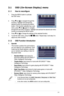 Page 17
3-1ASUS VK193 Series LCD Monitor 
3.1 OSD (On-Screen Display) menu 
3.1.1  How to reconfigure
2. Press  and  to navigate through the 
functions. Highlight and activate the 
desired function by pressing the MENU 
button. If the function selected has a sub-
menu, press  and  again to navigate 
through the sub-menu functions. Highlight and activate the desired sub-menu 
function by pressing the MENU button.  
3. Press  and  to change the settings of the selected function.
4. To exit the OSD menu, press the...