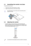 Page 152-1ASUS VK248 LCD Monitor 
2.1 Assembling the monitor arm/base
To assemble the monitor base:
1. Have the front of the monitor face down on a table.
2. Attach the base with the arm until it clicks into place.
We recommend that you cover the table surface with soft cloth to prevent\
 damage to the monitor.
2.2  Adjusting the monitor
 
For optimal viewing, we recommend that you look at the full face of the \
• 
monitor, then adjust the monitor to the angle that is most comfortable f\
or you.
Hold the stand...