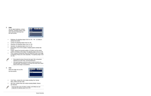 Page 143-2Chapter 3: General Instruction  
2.  Image 
You can adjust brightness, contrast, 
sharpness, saturation,position (VGA 
only), and focus (VGA only) from 
this main function. 
• Brightness: the adjusting range is from 0 to 100.
  is a hotkey to    
activate this function.
•Contrast: the adjusting range is from 0 to 100.
• Sharpness: the adjusting range is from 0 to 100.
• Saturation: the adjusting range is from 0 to 100.
• Position: adjusts the horizontal postition (H-Position) and the vertical...
