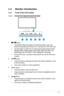 Page 91-3ASUS	LCD	Monitor	VW190	Series
1.4 Monitor introduction
1.4.1  Front of the LCD monitor
1.4.1.1  VW190T/VW190S/VW190TE/VW190SE
123456
1. 	Button:
•	Automatically	adjust	the	image	to	its	optimized	position,	clock,	and	
phase	by	long	pressing	this	button	for	2-4	seconds	(for	VGA	mode	only).
•	Use	this	hotkey	to	switch	from	six	video	preset	modes	(Scenery	Mode,	
Standard	Mode,	Theater	Mode,	Game	Mode,	Night	View	Mode,	and	
sRGB	Mode)	with	SPLENDID™	Video	Intelligence	Technology.
•	Exit	the	OSD	menu	or	go...