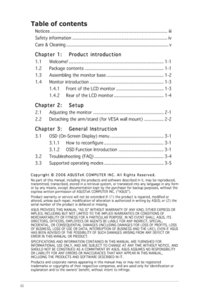 Page 2ii iiii ii
ii
Copyright © 2006 ASUSTeK COMPUTER INC. All Rights Reserved. Copyright © 2006 ASUSTeK COMPUTER INC. All Rights Reserved.Copyright © 2006 ASUSTeK COMPUTER INC. All Rights Reserved. Copyright © 2006 ASUSTeK COMPUTER INC. All Rights Reserved.
Copyright © 2006 ASUSTeK COMPUTER INC. All Rights Reserved.
No part of this manual, including the products and software described in it, may be reproduced,
transmitted, transcribed, stored in a retrieval system, or translated into any language in any form...