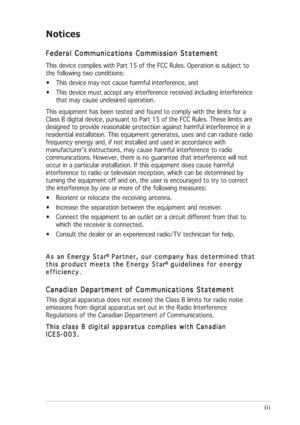 Page 3iii iiiiii iii
iii
Notices
Federal Communications Commission Statement Federal Communications Commission StatementFederal Communications Commission Statement Federal Communications Commission Statement
Federal Communications Commission Statement
This device complies with Part 15 of the FCC Rules. Operation is subject to
the following two conditions:
• This device may not cause harmful interference, and
• This device must accept any interference received including interference
that may cause undesired...