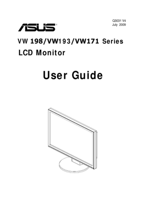 Page 1
VW198/VW 193/VW171  Series 
LCD Monitor
User Guide
Q3031 V4
July  2009
 