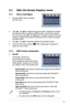 Page 17
3-ASUS VW95 Series LCD Monitor 
3.1	 OSD	(On-Screen	Display)	menu	
3.1.1	 How	to	reconfigure
. Press the MENU button to activate  
the OSD menu. 
                    
           
2. Press  and  to navigate through the functions. Highlight and activate 
the desired function by pressing the MENU button. If the function select\
ed 
has a sub-menu, press  and  again to navigate through the sub-menu 
functions. Highlight and activate the desired sub-menu function by press\
ing 
the MENU...