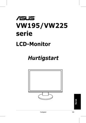 Page 105
103Hurtigstart
Norsk
VW195/VW225 
serie
LCD-Monitor
 
Hurtigstart
 