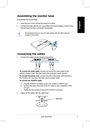 Page 5
3Quick Start Guide
English

Connecting the cables
Assembling the monitor base
To assemble the monitor base:
. Have the front of the monitor face down on a table.
2.	 Connect	the	base	with	the	arm	according	to	the	below	drawing.	 A	click	shows	
that the base has been connected successfully. 
We recommend that you cover the table surface with soft cloth to prevent \
damage to the monitor. 
1.	 Connect	the	cables	as	the	following	instructions:
• To connect the audio cable: connect one end of the audio...