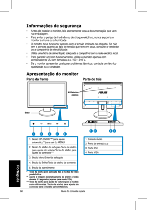 Page 70
Guia de consulta rápida
Portugu�s

Informações de segurança
•	 Antes	de	instalar	o	monitor,	leia	atentamente	toda	a	documentação	que	vem	na embalagem. 
•	 Para	evitar	o	perigo	de	incêndio	ou	de	choque	eléctrico,	nunca	exponha	o	monitor à chuva ou a humidade.
•	 O	monitor	deve	funcionar	apenas	com	a	tensão	indicada	na	etiqueta.	Se	não	tem	a	certeza	quanto	ao	tipo	de	tensão	que	tem	em	casa,	consulte	o	vendedor	ou a companhia de electricidade.
•	 Utilize	uma 	ficha 	de 	alimentação 	adequada 	e...