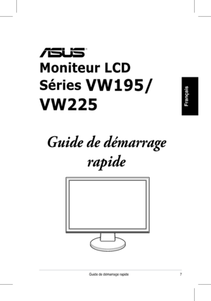 Page 9
Guide de démarrage rapide
Français
 
Moniteur LCD 
Séries VW195/
VW225
 
Guide de démarrage 
rapide 
 