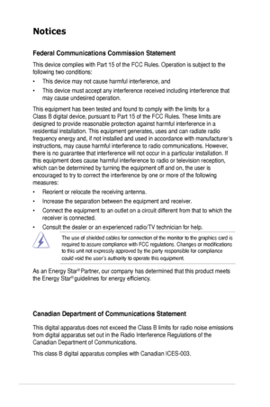 Page 4
iv

Notices
Federal Communications Commission Statement
This device complies with Part 15 of the FCC Rules. Operation is subject\
 to the 
following two conditions:
• This device may not cause harmful interference, and
• This device must accept any interference received including interference that 
may cause undesired operation.
This equipment has been tested and found to comply with the limits for a\
 
Class B digital device, pursuant to Part 15 of the FCC Rules. These limits are 
designed to provide...