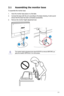 Page 13
2-1ASUS VW195xL/VW202xL/VW225xL Series LCD Monitor 
2.1 Assembling the monitor base
To assemble the monitor base
1. Have the monitor base place on a flat table.
2. Connect the base with the arm according to the below drawing. A click sound 
shows that the base has been connected successfully. 
3. Remove the monitor height adjustment lock.
1
23
The monitor height adjustment lock should NEVER be removed BEFORE you place the monitor VERTICALLY on a flat surface.
 