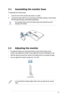 Page 13
2-1ASUS VW202xR/VW202B LCD Monitor
2.1 Assembling the monitor base
To assemble the monitor base:
1. Have the front of the monitor face down on a table.
2. Connect the base with the arm according to the below drawing. A click shows 
that the base has been connected successfully. 
We recommend that you cover the table surface with soft cloth to prevent \
damage to the monitor. 
2.2  Adjusting the monitor
• For optimal viewing, we recommend that you look at the full face of the 
monitor, then adjust the...