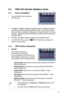 Page 17
3-1ASUS VW220 Series LCD Monitor 
3.1 OSD (On-Screen Display) menu 
3.1.1  How to reconfigure
1. Press the MENU button to activate  
the OSD menu. 
                    
           
2. Press  and  to navigate through the functions. Highlight and activate 
the desired function by pressing the MENU button. If the function select\
ed 
has a sub-menu, press  and  again to navigate through the sub-menu 
functions. Highlight and activate the desired sub-menu function by press\
ing 
the MENU button.  
3. Press...