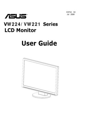 Page 1
  
 
LCD Monitor
User Guide
        Jul    2008 
E3702   V2
VW224/VW221  Series
 