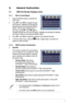 Page 15
3. General Instruction
3.1  OSD (On-Screen Display) menu 
3.1.1 How to reconfigure
1. Press the MENU button to activate the 
OSD menu. 
2. Press  and  to navigate through 
the functions. Highlight and activate the 
desired function by pressing the MENU 
button. If the function selected has a 
sub-menu, press  and  again to 
navigate through the sub-menu functions. Highlight and activate the desi\
red 
sub-menu function by pressing the MENU button.  
3. Press  and  to change the settings of the selected...