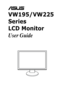 Page 1
VW195/VW225 
Series  
LCD Monitor
User Guide
 