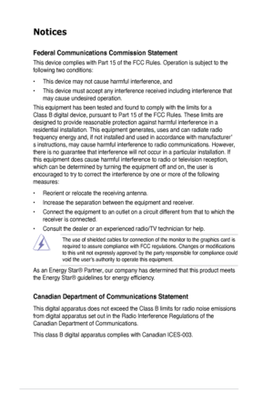 Page 4
iv

Notices
Federal Communications Commission Statement
This device complies with Part 15 of the FCC Rules. Operation is subject\
 to the 
following two conditions:
• This device may not cause harmful interference, and
• This device must accept any interference received including interference that 
may cause undesired operation.
This equipment has been tested and found to comply with the limits for a\
 
Class B digital device, pursuant to Part 15 of the FCC Rules. These limits are 
designed to provide...