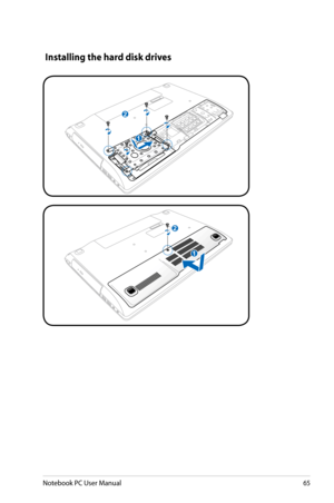 Page 65
Notebook PC User Manual65

Installing the hard disk drives
1
21
2
1
21
2
1
21
2
1
21
2 