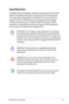 Page 63
Notebook PC User Manual63

Hard Disk Drive
Hard disk drives have higher capacities and operate at much faster 
speeds than floppy disk drives and optical drives. The Notebook 
PC comes with a replaceable hard disk drive. Current hard drives 
support S.M.A.R.T. (Self Monitoring and Reporting Technology) 
to detect hard disk errors or failures before they happen. When 
replacing or upgrading the hard drive, always visit an authorized 
service center or retailer for this Notebook PC. 
IMPORTANT!  Poor...
