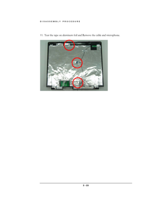 Page 23DISASSEMBLY PROCEDURE 
 3 - 23 
 
11.  Tear the tape on aluminum foil and Remove the cable and microphone. 
  