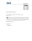 Page 1
                   service overview 
                                                                                       
1-1 
Chapter 
1 
Ser vice Over view 
Carefully read through this chapter for a look at various components of  
the notebook and necessary cautions and tools before performing any 
service and repairs. 
o provide the best service and support for  the ASUS S62 Series, we have provided the 
below information for techni cians from distributors and resellers to perform the 
complete...