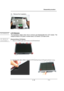 Page 20               Disassembly procedure 
                                                                                        
 
                                   
                                   2 - 20                               V1.0   
13.    Remove the 2 speakers. 
 
 
 
LCD Module 
The illustrations below show how to remove and disassemble the LCD module. The 
module contains LCD panel, Inverter board, LCD bezel, LCD back cover. 
 
Disassembling LCD Module 
1.    Remove 6 rubber pads and 6...