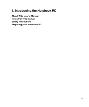 Page 5
5
1. Introducing the Notebook PC
About This User’s Manual
Notes For This Manual
Safety Precautions
Preparing your Notebook PC 