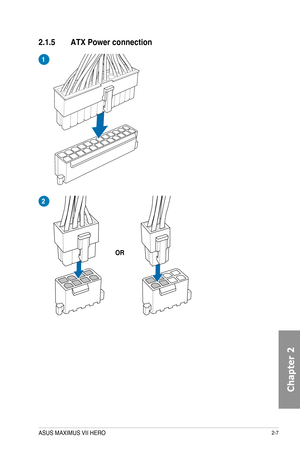 Page 692-7
2.1.5 ATX Power connection
1
2
OR
ASUS MAXIMUS VII HERO  
Chapter 2  