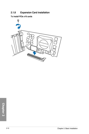 Page 722-10
2.1.8 Expansion Card installation
To install PCIe x16 cards
Chapter 2: Basic Installation 
Chapter 2  