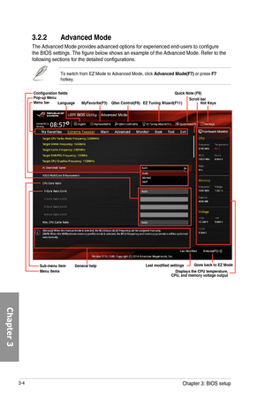 Page 843-4
3.2.2 Advanced Mode
The Advanced Mode provides advanced options for experienced end-users to configure the BIOS settings. The figure below shows an example of the Advanced Mode. Refer to the following sections for the detailed configurations.
To switch from EZ Mode to Advanced Mode, click Advanced Mode\(F7\) or press F7 hotkey.
Menu itemsGeneral helpSub-menu item
Menu bar
Last modified settingsGoes back to EZ ModeDisplays the CPU temperature,  CPU, and memory voltage output
LanguageHot KeysQfan...