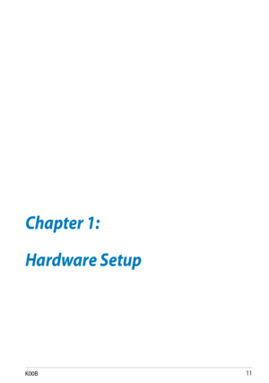 Page 11
K00B11

Chapter 1:
Hardware Setup
Chapter 1:  Hardware Setup 