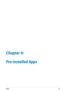 Page 47
K00B

Chapter 4: Pre-installed Apps
Chapter 4:
Pre-installed Apps 