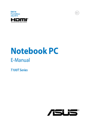 Page 1
First EditionJuly 2013
E8516
Notebook PC
E-Manual
T100T Series 