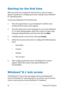 Page 40
0Notebook PC E-Manual

Starting for the first time
When you start your computer for the first time, a series of screens appear to guide you in configuring the basic settings of your Windows® 8.1 operating system.
To start your Notebook PC for the first time:
1. Press the power button on your Notebook PC. Wait for a few 
minutes until the setup screen appears.
.  From the setup screen, pick a language to use on your Notebook 
PC. As other settings appear, select your country or region, app...