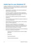 Page 70
0Notebook PC E-Manual

Useful tips for your Notebook PC
To help you maximize the use of your Notebook PC, maintain its system performance, and ensure all your data are kept secured, here are some useful tips that you can follow:
• Update Windows® periodically to ensure that your applications 
have the latest security settings. 
•  Use ASUS Live Update to update ASUS-exclusive applications, 
drivers and utilities in your Notebook PC. Refer to the ASUS Tutor installed in your Notebook PC for more...