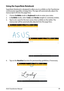 Page 69ASUS Transformer Manual69
Using the SuperNote Notebook
SuperNote Notebook is designed to allow you to scribble on the Transformer continuously regardless of page lines. The app will automatically adjust the manuscript to fit into the page lines.
1. Choose Scribble mode or Keyboard mode to enter your notes. 
2. In Scribble mode, select Color and Stroke weight to customize strokes.
3. Tap to set a spot for the text cursor, then scribble on the tablet. The 
manuscript will be automatically adjusted into the...