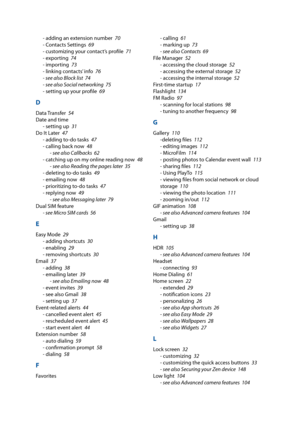 Page 158- adding an extension number   70
- Contacts Settings    69
- customizing your contact’s profile    71
- exporting    74
- importing    73
- linking contacts’ info    76
- see also Block list    74
- see also Social networking    75
- setting up your profile    69
D
Data  Transfer    54
Date and time - setting up    31
Do It Later    47
- adding to-do tasks    47
- calling back now    48
- see also Callbacks    62
- catching up on my online reading now    48
- see also Reading the pages later    35
-...