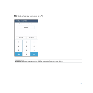 Page 131131
•		
PIN:  Key in at least four numbers to set a PIN.
IMPORTANT!  Ensure to remember the PIN that you created to unlock your device.  