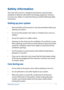 Page 9Safety information
Your ASUS All-in-One PC is designed and tested to meet the latest 
standards of safety for information technology equipment. However, 
to ensure your safety, it is important that you read the following safety 
instructions.
Setting up your system
•	 Read	and	follow	all	instructions	in	the	documentation	before	you	operate your system.
•	 Do	not	use	this	product	near	water	or	a	heated	source	such	as	a	 radiator.
•	 Set	up	the	system	on	a	stable	surface.
•	 Openings	on	the	chassis	are	for...